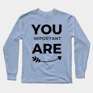 You are Important Black Arrow Typography Long Sleeve T-Shirt